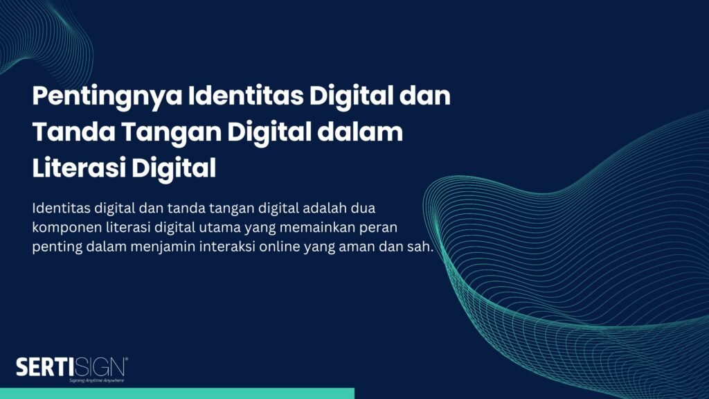 Pentingnya Identitas Digital dan Tanda Tangan Digital dalam Literasi Digital